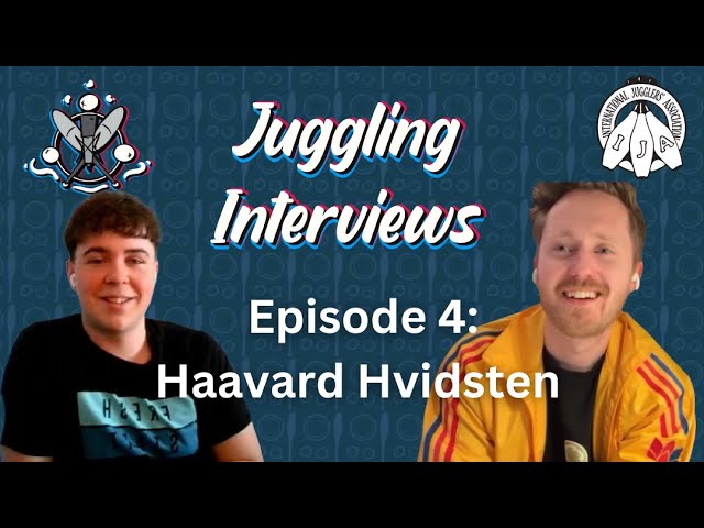 Juggling Interviews Podcast Episode 4: Haavard Hvidsten | Hosted by XavJuggles