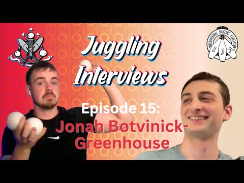 Juggling Interviews Podcast Episode 15: Jonah Botvinick-Greenhouse