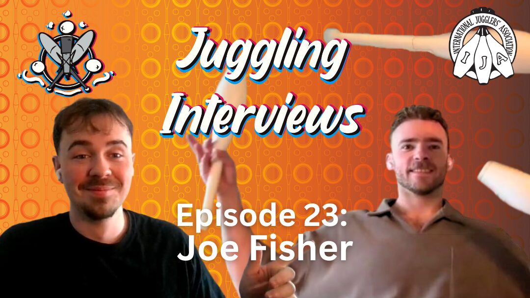 Juggling Interviews Podcast with XavJuggles Episode 23: Joe Fisher
